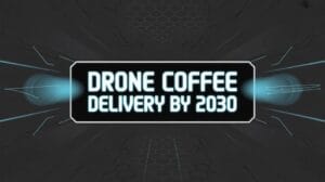 drones delivering morning coffee