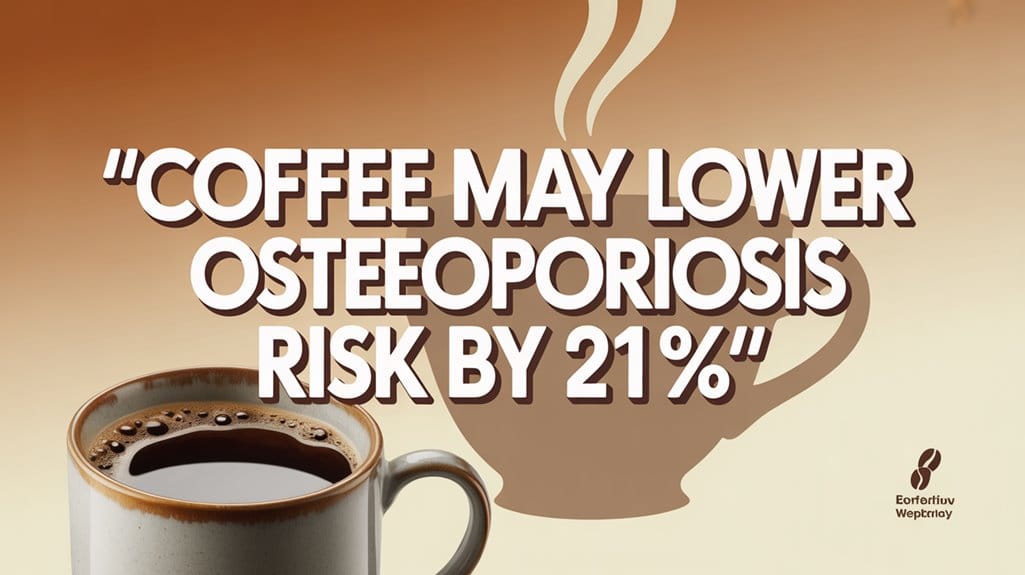coffee reduces osteoporosis risk