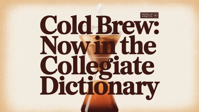 Merriam-Webster Adds Cold Brew to Official Lexicon 2 merriam webster adds cold brew