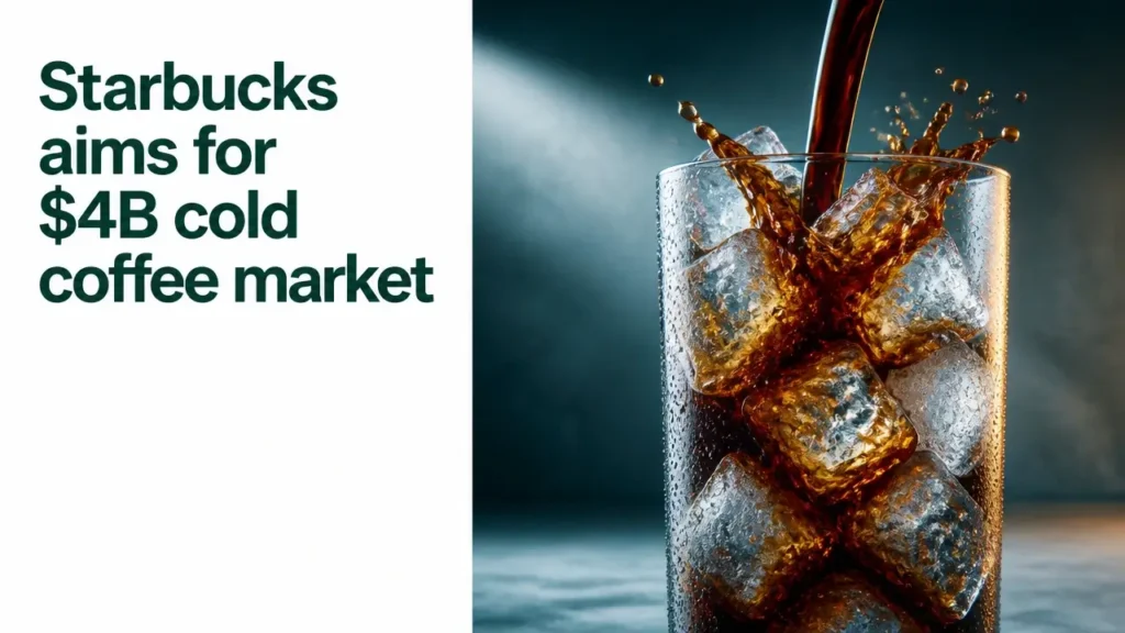 Split composition with bold green typography headline about Starbucks aiming for $4B cold coffee market alongside a cinematic pour of iced coffee concentrate into a glass with ice.